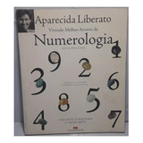 Vivendo Melhor Através Da Numerologia - Aparecida Liberato