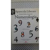 Vivendo Melhor Através Da Numerologia - Aparecida Liberato 