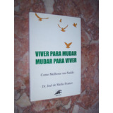 Viver Para Mudar - Mudar Para Viver, Joel De Mello Franco