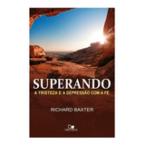 Viver Superando A Tristeza E A Depressão Com A Fé Richard