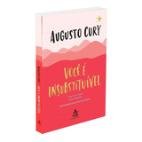 Você É Insubstituível: Este Livro Revela A Sua Biografia. Sua Autoestima Nunca Mais Será A Mesma., De Cury, Augusto. Editorial Gmt Editores Ltda., Tapa Mole En Português, 2018