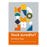 Voce Acredita Paul David Tripp