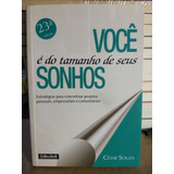 Você É Do Tamanho De Seus Sonhos Cesar Souza