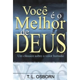 Você É O Melhor De Deus Livro T  L  Osborn