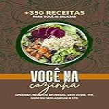 Você Na Cozinha De 300 Receitas Rápidas Deliciosas E Variadas Para O Dia A Dia
