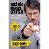 Você Não Merece Ser Feliz: Como Conseguir Mesmo Assim, De Daniel Furlan E Pedro Leite. Editora Intrínseca Ltda, Capa Mole, Edição Brochura Em Português, 2023