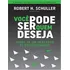 Voce Pode Ser Quem Deseja, De Schuller, Robert H. Editorial Habito, Capa Mole, Edição 1 Em Português, 2021