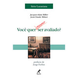 Você Quer Mesmo Ser Avaliado?, De Miller, Jacques-alain. Editorial Editora Manole Ltda, Capa Mole Em Português, 2006