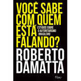 Você Sabe Com Quem Está Falando Estudos Sobre O Autoritarismo Brasileiro De Damatta Roberto Editorial Editora Rocco Ltda Tapa Mole En Português 2020