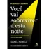 Você Vai Sobreviver A Esta Noite: Como Atravessar Seus Piores Momentos E Criar Um Futuro Melhor