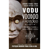 Vodu Voodoo E Hoodoo A Magia Do Caribe E O Império De Marie Laveau De Trindade Diamantino Fernandes Editorial Arole Editora E Produtora Cultural Eireli Tapa Mole En Português 2021