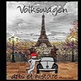 Volkswagen Arts Et Histoire French Edition 