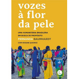 Vozes A Flor Da Pele Uma Humanitaria Brasileira Em Busca De Proposito Uma Humanitária Brasileira Em Busca De Propósito De Fernanda Baumhardt Editorial Lacre Capa Mole Edição 1 Em Português 2023
