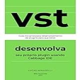 VST  Desenvolva Seu Próprio Plugin Usando Cabbage IDE  Guia Iniciante Para Desenvolvimento De Plugins Para Sua DAW
