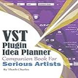 VST Plugin Idea Planner  Companion Book For Serious Artists
