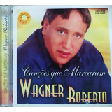 Wagner Roberto Canções Que Marcam Cd
