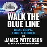 Walk The Blue Line Real Cops True Stories