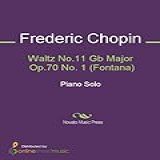 Waltz No 11 Gb Major Op 70 No  1  Fontana    Piano  English Edition 