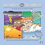 Weather The Weather   A Scientific Songbook Or Program For Mini Meteorologists Featuring 9 Unison 2 Part Songs  Kit   Book   CD