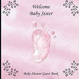 Welcome Baby Sister- Beautiful Paperback Baby Shower Guest Book With Baby-s Footprint In Pink