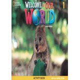 Welcome To Our World 1 Activity Book All Caps American 2nd Ed De National Geographic Editorial Natgeo Cengage Elt Capa Brochura Edição 2 Em Inglês Americano