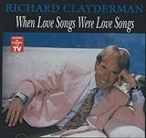 When Love Songs Were Love Songs Audio CD Clayderman Richard