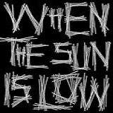 When The Sun Is Low-the Shadows Are Long