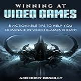 Winning At Video Games  8 Actionable Tips To Help You Dominate In Video Games Today   English Edition 