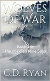 Wolves Of War: Book One The Obsidian Mine Saga (wolves Of War Series 1) (english Edition)