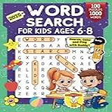 Word Search For Kids Ages 6-8: 100 Large Print Puzzles For Boys And Girls With Fun Themes And Images To Color