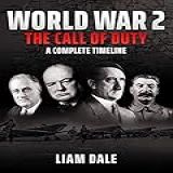 World War 2 - The Call Of Duty: A Complete Timeline (english Edition)