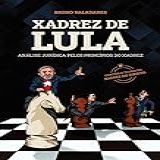 Xadrez De Lula Análise Jurídica
