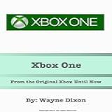 Xbox One From The Original Xbox Until Now English Edition 