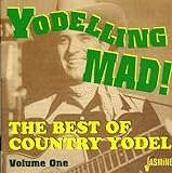 Yodeling Mad Best Of Country Yodel ORIGINAL RECORDINGS REMASTERED 