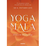 Yoga Mala: O Livro Do Ashtanga Yoga, De Sri K. Pattabhi Jois. Editora Mantra, Capa Mole Em Português, 2019