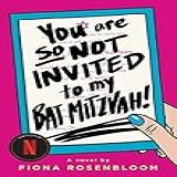 You Are So Not Invited To My Bat Mitzvah   English Edition 