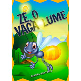 Zé, O Vaga-lume, De Sandra Bertollo. Série Não Aplicável, Vol. 1. Editora Clube De Autores, Capa Mole, Edição 1 Em Português, 2021