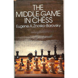 Znosko Borovsky The Middle Game In Chess