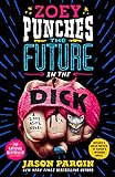 Zoey Punches The Future In The Dick A Novel Zoey Ashe Book 2 English Edition 