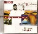 Músicas de Helder Rei Do Kuduro