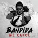 Músicas de Mc Carol Bandida